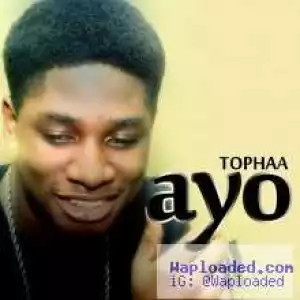 Tophaa - Ayo ft Dice